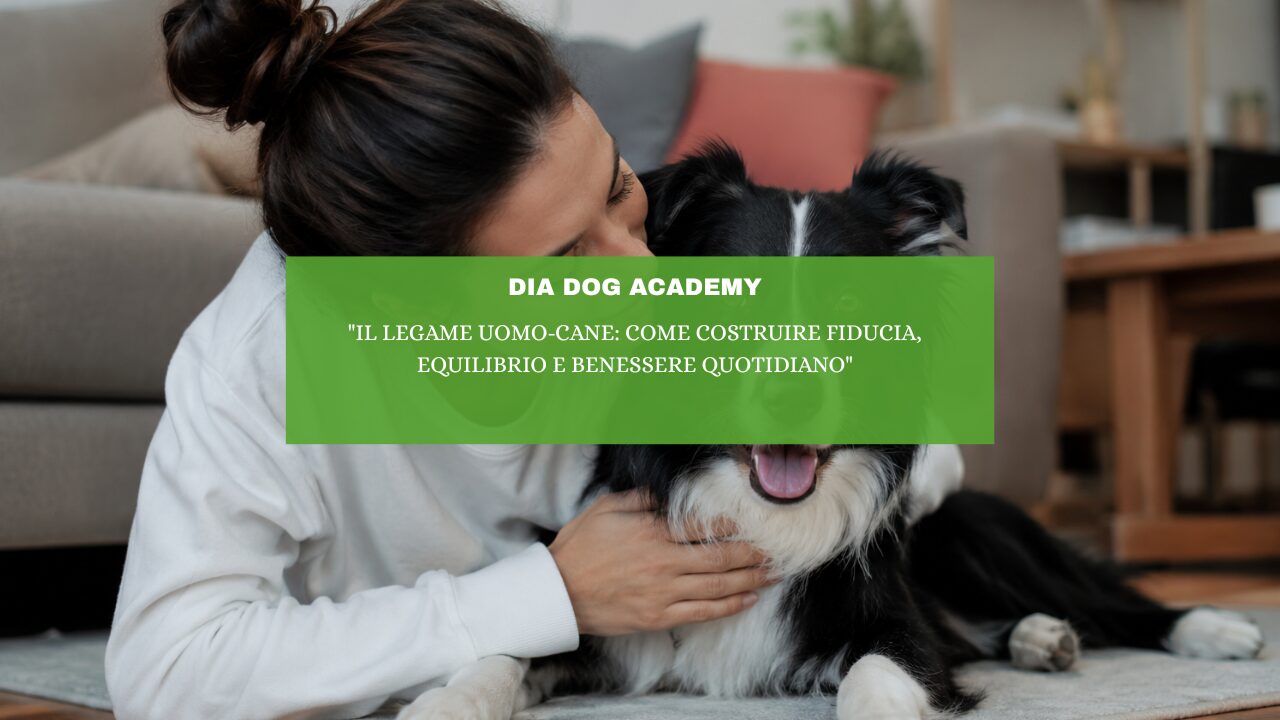 “Il legame uomo-cane: come costruire fiducia, equilibrio e benessere quotidiano”