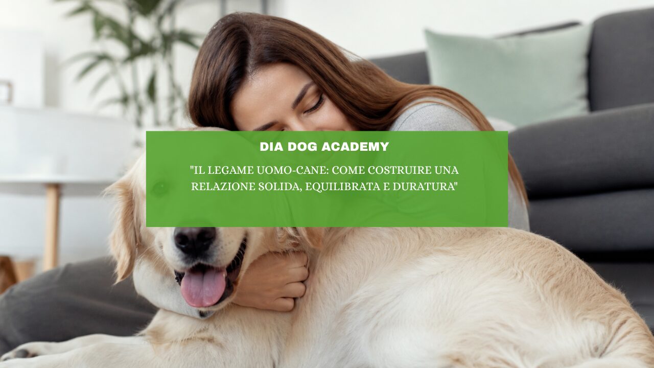 “Il legame uomo-cane: come costruire una relazione solida, equilibrata e duratura”